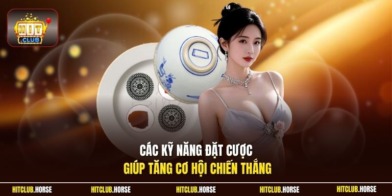 Các kỹ năng đặt cược giúp tăng cơ hội chiến thắng