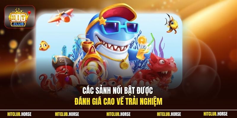 Các sảnh nổi bật được đánh giá cao về trải nghiệm