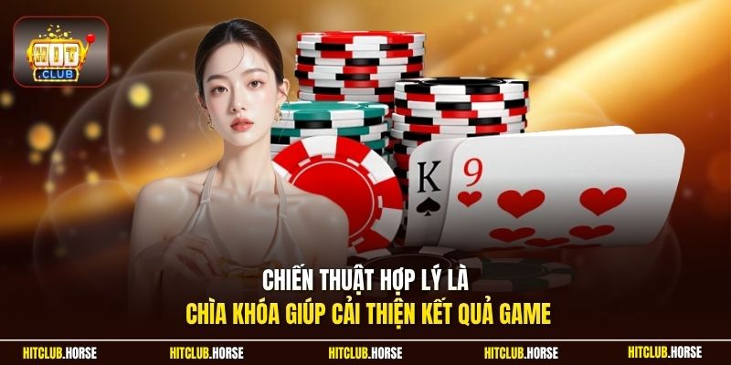 Chiến thuật hợp lý là chìa khóa giúp cải thiện kết quả game