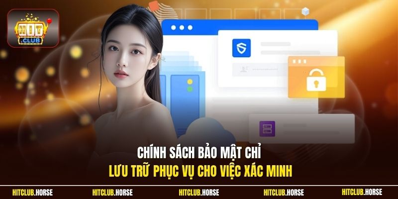 Chính sách bảo mật chỉ lưu trữ phục vụ cho việc xác minh