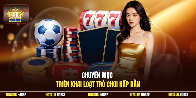 Chuyên mục triển khai loạt trò chơi hấp dẫn