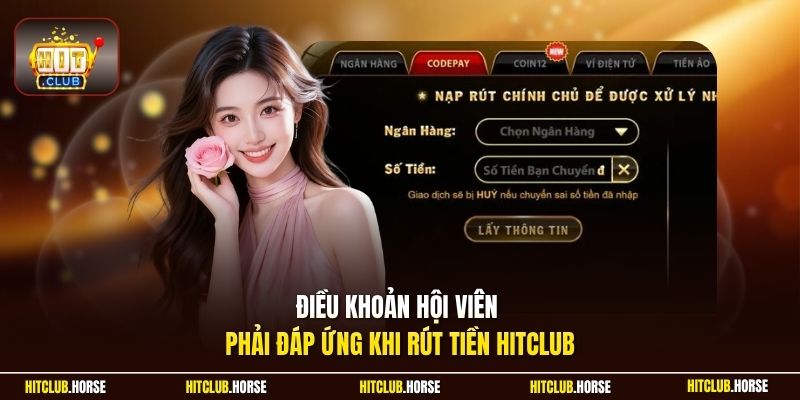 Điều khoản hội viên phải đáp ứng khi rút tiền HITCLUB