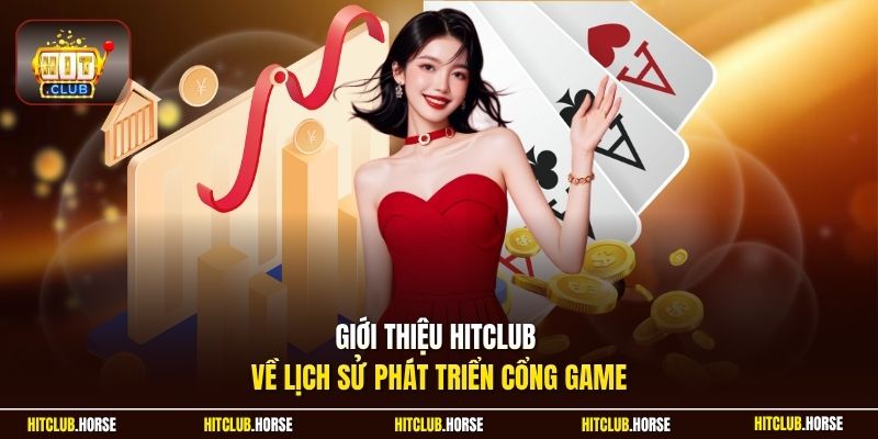 Giới thiệu HITCLUB về lịch sử phát triển cổng game
