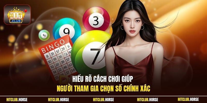 Hiểu rõ cách chơi giúp người tham gia chọn số chính xác