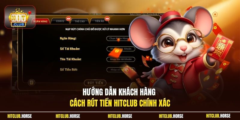 Hướng dẫn khách hàng cách rút tiền HITCLUB chính xác