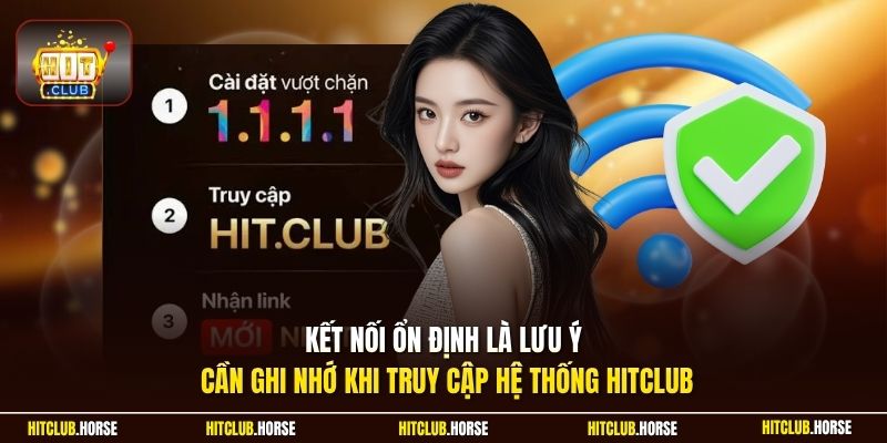 Kết nối ổn định là lưu ý cần ghi nhớ khi truy cập hệ thống HITCLUB