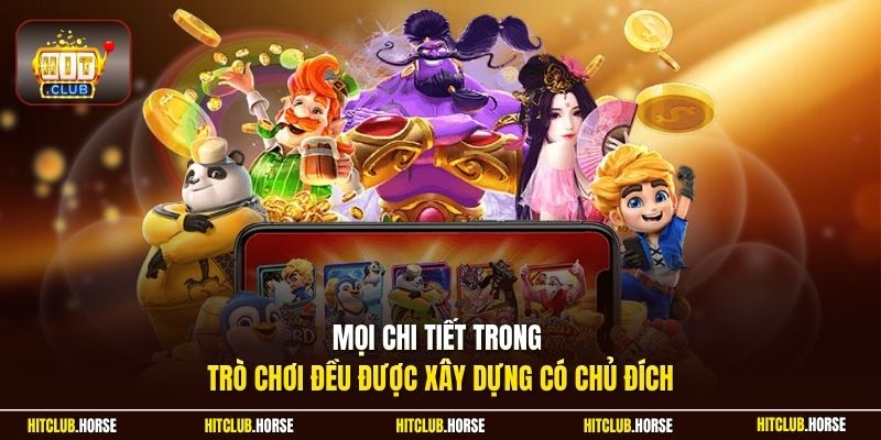 Mọi chi tiết trong trò chơi đều được xây dựng có chủ đích