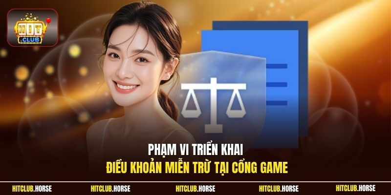 Phạm vi triển khai điều khoản miễn trừ tại cổng game