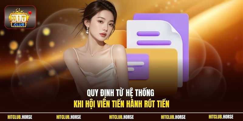 Quy định từ hệ thống khi hội viên tiến hành rút tiền