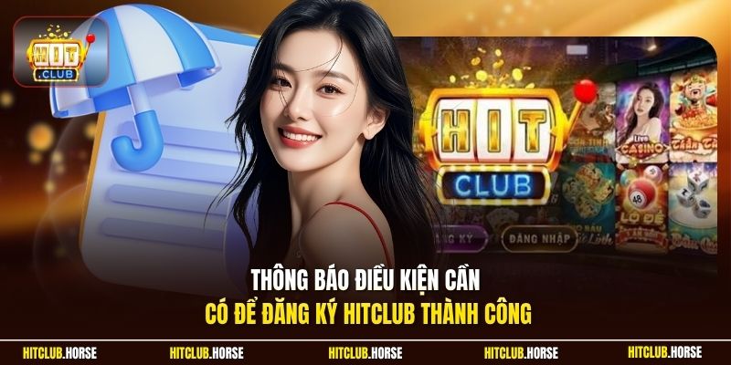 Thông báo điều kiện cần có để đăng ký HITCLUB thành công