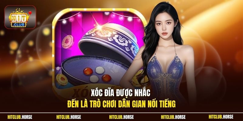 Xóc đĩa được nhắc đến là trò chơi dân gian nổi tiếng